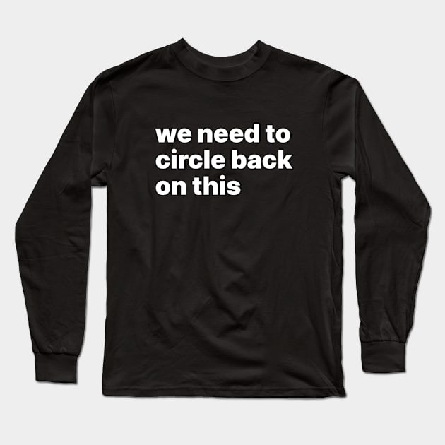 We need to circle back on this Long Sleeve T-Shirt by sparrowski